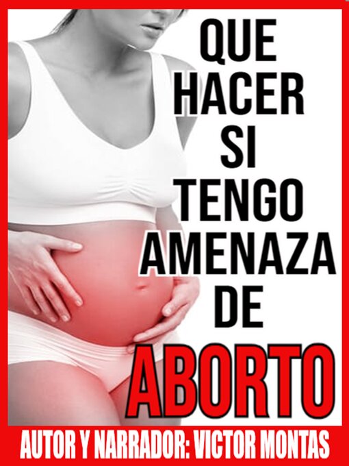 Title details for QUE HACER SI TENGO AMENAZA DE ABORTO by Victor Montas - Available